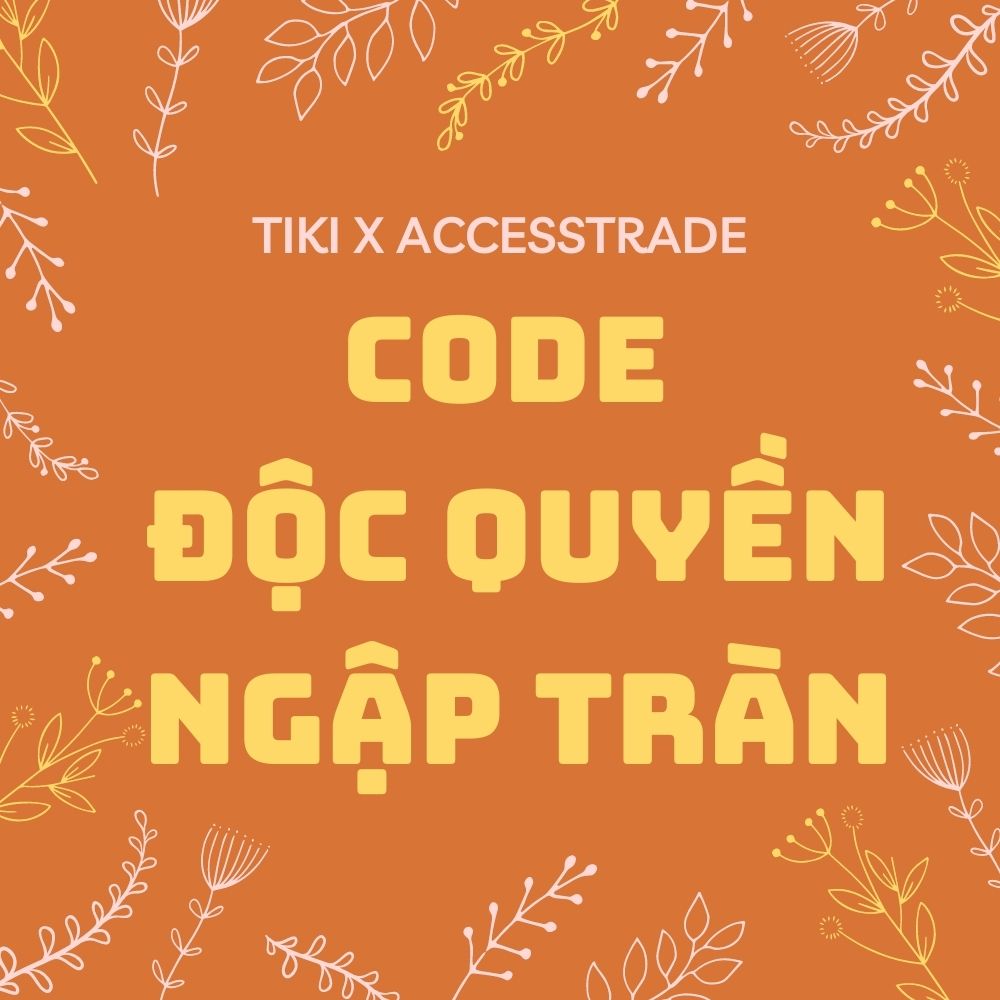 TỔNG HỢP CODE ĐỘC QUYỀN ACCESSTRADE